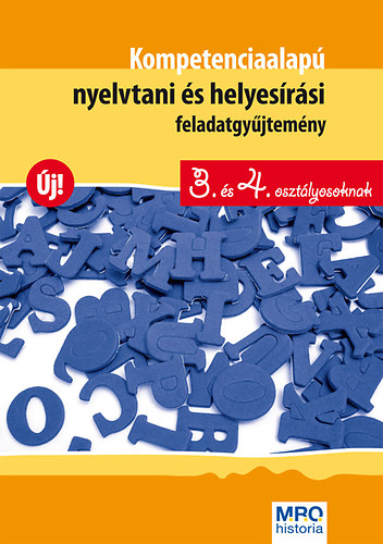 Hasmann Krolyn; Katona Gyngyi; Dr. Katona Jzsefn; Tthn Tmr-Geng Csilla - Kompetenciaalap nyelvtani s helyesrsi feladatgyjtemny 3. s 4. oszt.
