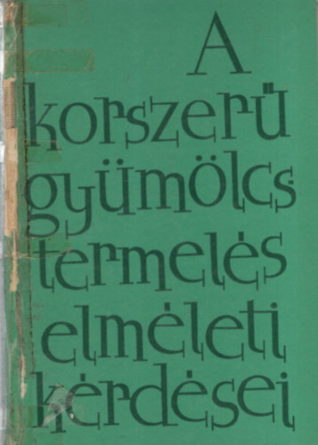 Porpáczy Aladár (szerk.) - A korszerű gyümölcstermelés elméleti kérdései