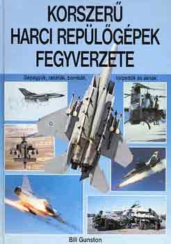 Bill Gunston - Korszer� harci rep�l�g�pek fegyverzete