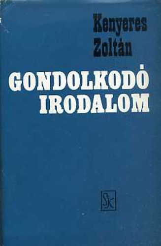 Kenyeres Zoltán - Gondolkodó irodalom