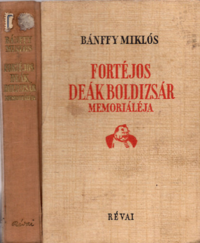 Bánffy Miklós - Fortéjos Deák Boldizsár Memorialéja.