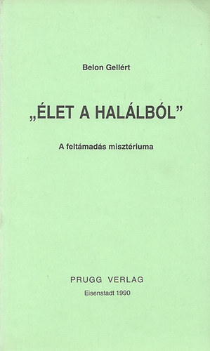 Belon Gellrt - "let a hallbl" a feltmads misztriuma