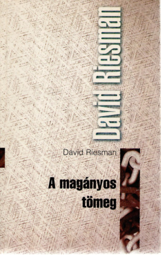 David Riesman - A magányos tömeg