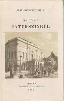 Széchenyi István - Magyar Játékszinrűl (reprint)
