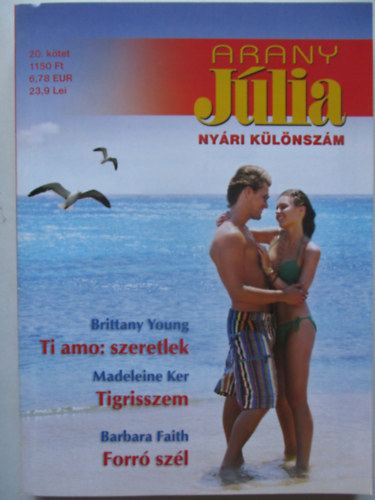 Brittnany Young Madeleine Ker Barbara Fait - Arany Jlia nyri klnszm 20. ktet ( Ti amo: szeretlek, Tigirsszem, Forr szl )