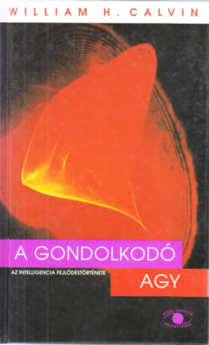 William C. Calvin - A gondolkod agy - Az intelligencia fejldstrtnete