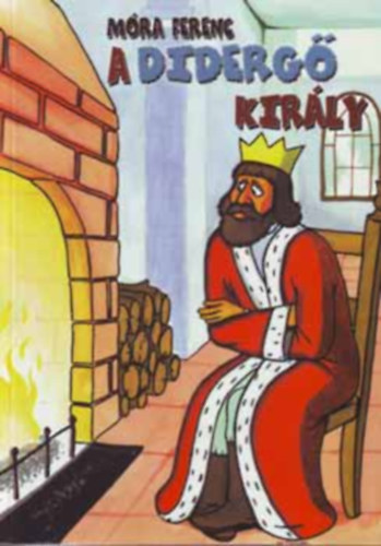 M�ra Ferenc - A diderg� kir�ly