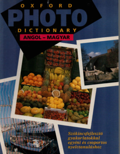 Jane Taylor - Oxford photo dictionary - Angol-magyar kpes sztr (Szkincsfejleszt gyakorlatokkal egyni s csoportos nyelvtanulshoz)
