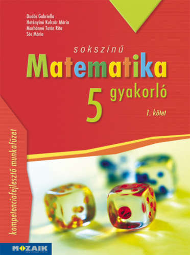 Duds Gabriella, Hetnyin Kulcsr Mria, Machnn Tatr Rita, Ss Mria - Sokszn matematika gyakorl 5. - 1. ktet