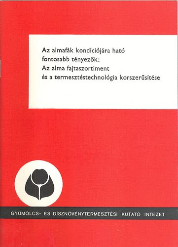 Dr. (szerk.) Vg Pter - Az almafk kondcijra hat fontosabb tnyezk: Az alma fajtaszortiment s a termeszetstechnolgia korszerstse