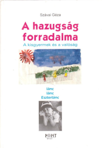 Szvai Gza - A hazugsg forradalma - A kisgyermek s a valsg