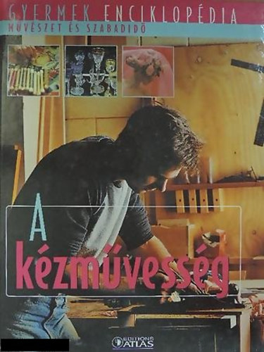 Gyermek enciklopédia - A kézművesség
