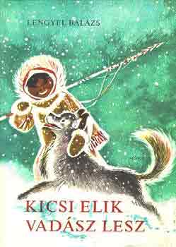 Lengyel Bal�zs - Kicsi Elik vad�sz lesz