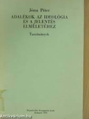 Jzsa Pter - Adalkok az ideolgia s a jelents elmlethez