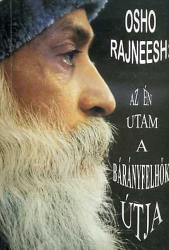 Osho Rajneesh - Az én utam a bárányfelhők útja
