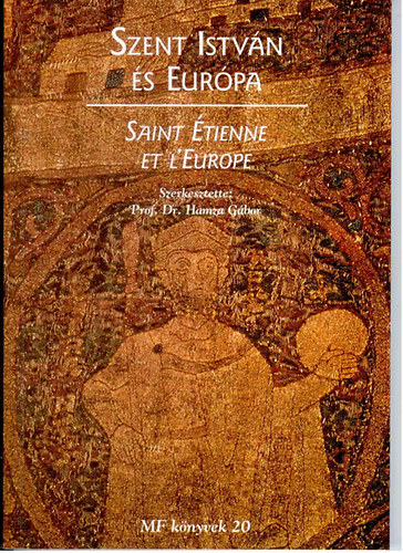 Dr. Hamza Gbor (szerk.) - Szent Istvn s Eurpa-Saint tienne et L'Europe