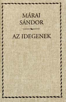 Mrai Sndor - Az idegenek - A Garrenek mve III.