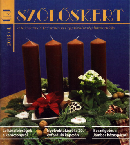 Bn Magdolna (fszerk:) - j Szlskert 2013/4. - a Kecskemti Reformtus EGyhzkzsg hmondja