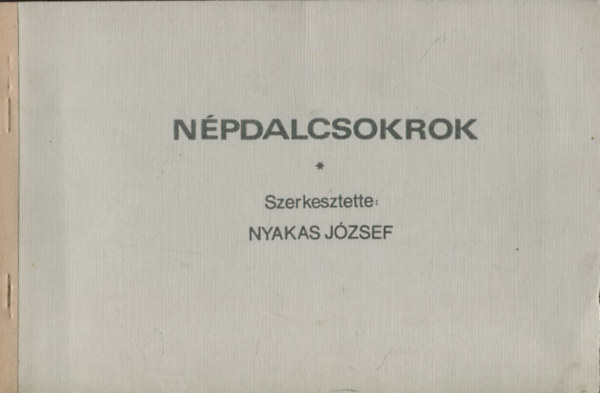 Nyakas J�zsef (szerk.) - N�pdalcsokrok