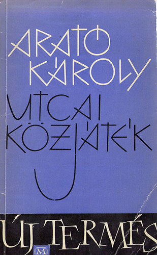 Arat� K�roly - Utcai k�zj�t�k