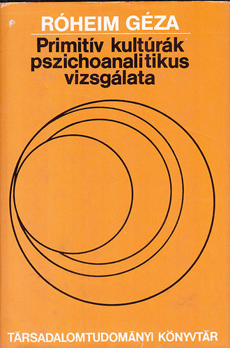 Rheim Gza - Primitv kultrk pszichoanalitikus vizsglata