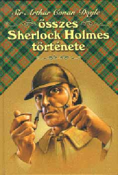 Arthur Conan Doyle - Sir Arthur Conan Doyle összes Sherlock Holmes története I.