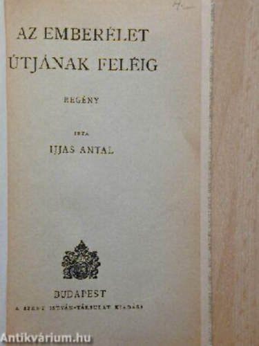 Ijjas Antal - Az emberélet útjának feléig