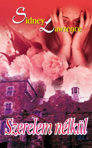 Sindey Lawrence - Szerelem nlkl