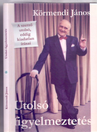 Körmendi János - Utolsó figyelmeztetés - A szerző utolsó, eddig kiadatlan írásai