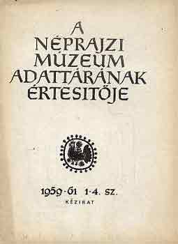 Morvay Pter (szerk.) - A Nprajzi Mzeum adattrnak rtestje 1959-61. 1-4. sz.