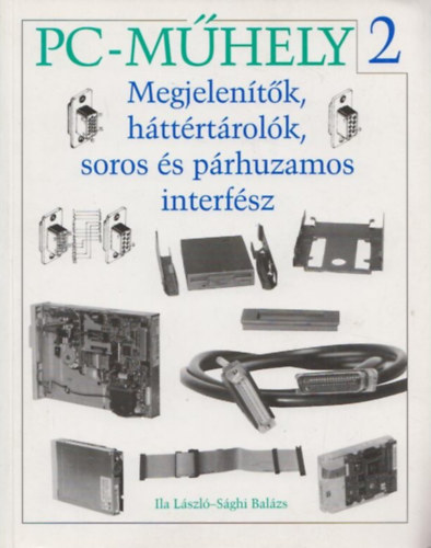 Ila L�szl� - S�ghi Bal�zs - Megjelen�t�k, h�tt�rt�rol�k, soros �s p�rhuzamos interf�sz - PC-m�hely 2.