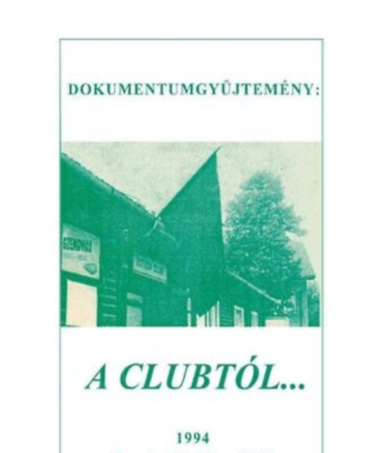 Balla Lajos-Laci (szerk.) - Dokumentumgy�jtem�ny: A clubt�l... a szellemi k�zt�rsas�gig