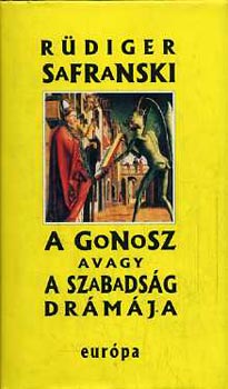 Rdiger Safranski - A Gonosz avagy a szabadsg drmja