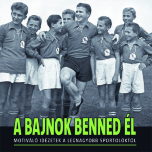 A bajnok benned �l