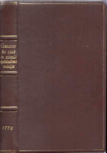 Gautier, Kováts Ferentz - Az utak és utszák építésének módja (reprint)- bőrkötéses változat