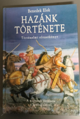 Benedek  Elek - Haz�nk t�rt�nete - A magyarok t�rt�nete a honfoglal�st�l