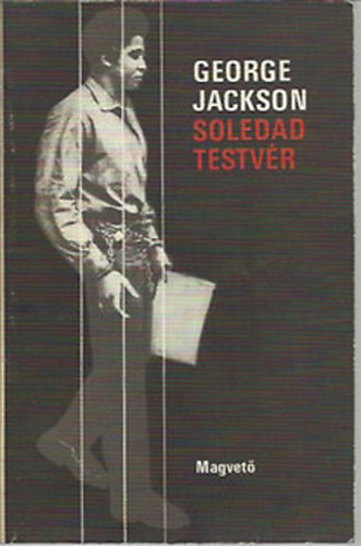 George Jackson - Soledad testvér (George Jackson börtönlevelei)