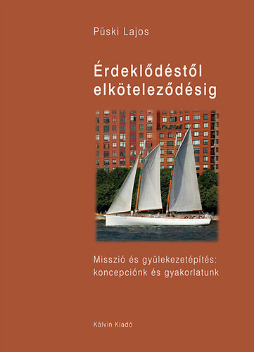Pski Lajos - rdekldstl elktelezdsig - Misszi s gylekezetpts: koncepcink s gyakorlatunk
