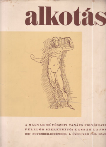 Kass�k Lajos (szerk.) - Alkot�s I. �vfolyam 11-12. sz�m (1947. november-december)