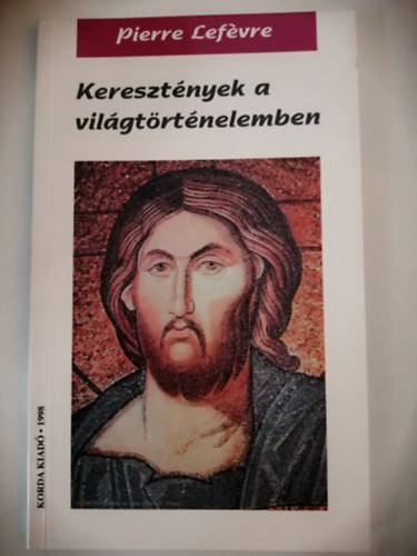 Pierre Lef�vre - Kereszt�nyek a vil�gt�rt�nelemben. Visszapillant�s 2000 �vre