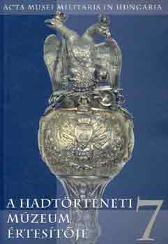 Hausner Gábor (szerk.) - A Hadtörténeti Múzeum értesítője 7.