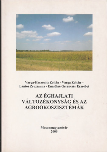 Varga-Haszonits Zoltn, Dr. Lantos Zsuzsanna - Az ghajlati vltozkonysg s az agrokoszisztmk