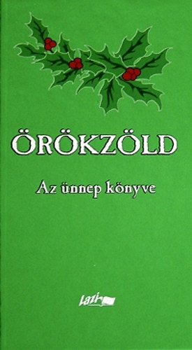 Hunyadi Csaba Zsolt (szerk.) - rkzld - Az nnep knyve