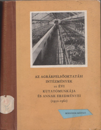 Vlcsk� Lajos (szerk.) - Az agr�rfels�oktat�si int�zm�nyek 10 �ves kutat� munk�ja �s annak eredm�nyei 1950-1960 II.