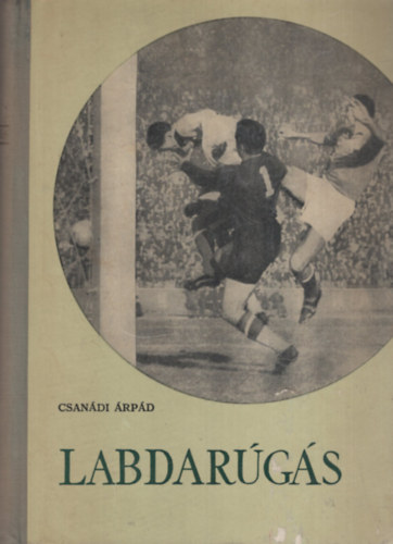 Csan�di �rp�d - Labdar�g�s I-II. (egy k�tetben)