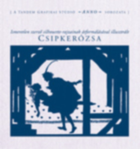 Tandem Grafikai Stdi - Csipkerzsa (Silhouette-rajzokkal illusztrlt)