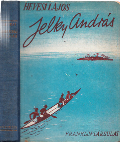 Hevesi Lajos - Jelky Andr�s bajai fi� rendk�v�li kalandjai �t�df�l vil�gr�szben