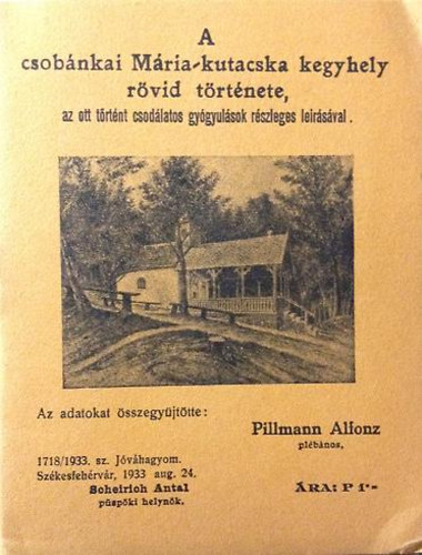 Pillmann Alfonz plébános - A csobánkai Márioa-kutacska kegyhely rövid története...