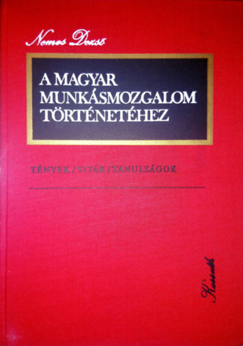NEMES DEZSŐ - A magyar munkásmozgalom történetéhez