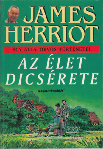 James Herriot - Egy �llatorvos t�rt�netei (Az �let d�cs�rete)